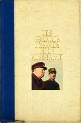 Les grandes Enigmes de la Résistance (Tome 1)