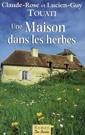 Une Maison dans les herbes - Claude-Rose Touati