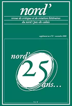N° 52 sup. - nord' 25ans -Revue de critique et de création littéraires du Nord -Pas de Calais - collectif