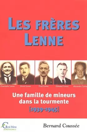 Couverture du produit · Les frères Lenne. Une famille de mineurs dans la tourmente, 1939-1945