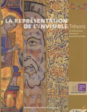 Couverture du produit · La représentation de l'invisible: Trésors de l'enluminure romane en Nord-Pas-de-Calais
