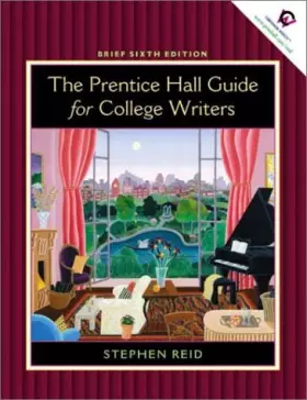 Prentice Hall Guide for College Writers, Brief Edition without Handbook - Stephen P. Reid