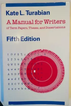 A Manual for Writers of Term Papers, Theses, and Dissertations - Kate L. Turabian