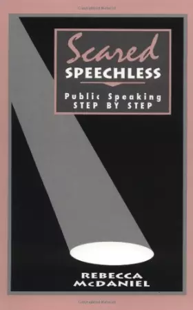 Scared Speechless: Public Speaking Step by Step - Rebecca McDaniel