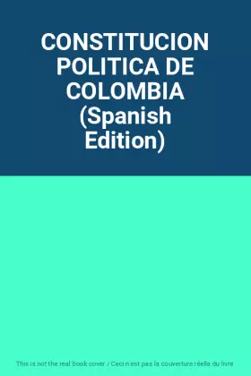 CONSTITUCION POLITICA DE COLOMBIA (Spanish Edition)