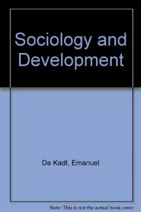 Sociology and Development - Emanuel J. de Kadt et Gavin Williams
