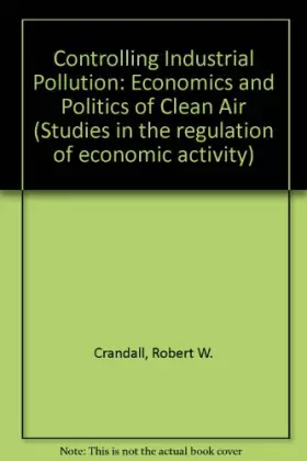 Controlling Industrial Pollution - Robert W. Crandall