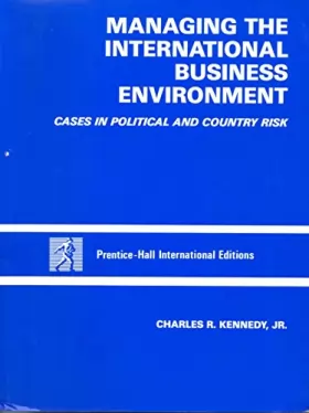 Couverture du produit · Managing the International Business Environment: Cases in Political and Country Risk