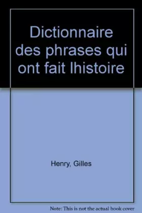 Couverture du produit · Dictionnaire des phrases qui ont fait l'histoire