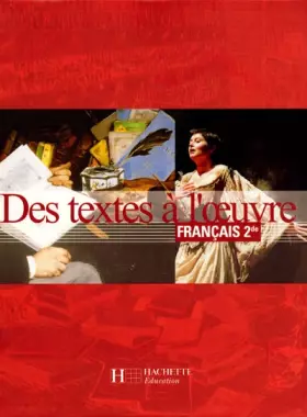 Couverture du produit · Des textes à l'oeuvre, Français, seconde. Elève