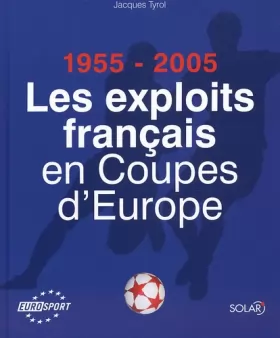 Couverture du produit · Les exploits français en Coupe d'Europe 1955-2005