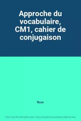 Couverture du produit · Approche du vocabulaire, CM1, cahier de conjugaison