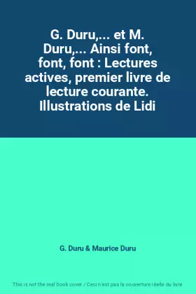 Couverture du produit · G. Duru,... et M. Duru,... Ainsi font, font, font : Lectures actives, premier livre de lecture courante. Illustrations de Lidi