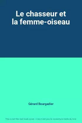 Couverture du produit · Le chasseur et la femme-oiseau