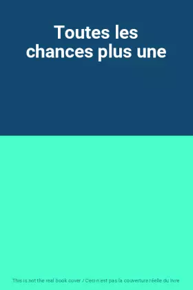 Couverture du produit · Toutes les chances plus une