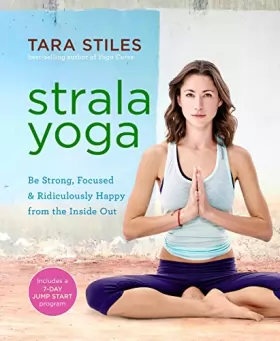 Couverture du produit · Strala Yoga: Be Strong, Focused & Ridiculously Happy from the Inside Out