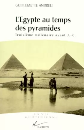 Couverture du produit · L'EGYPTE AU TEMPS DES PYRAMIDES. Troisième millénaire avant J.-C, édition 1999