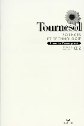 Couverture du produit · SCIENCES ET TECHNOLOGIE CE2 TOURNESOL. Livret de l'enseignant