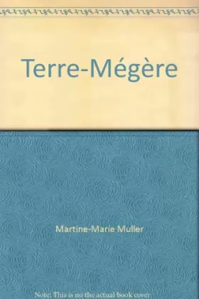 Couverture du produit · Terre-Mégère [Relié] by Muller, Martine-Marie