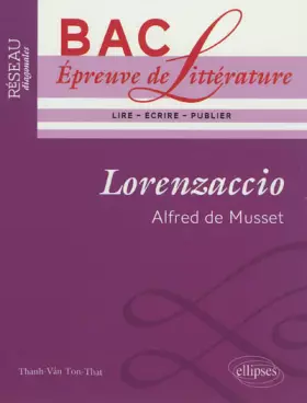Couverture du produit · Lorenzaccio de Musset Epreuve de Litterature Terminale L