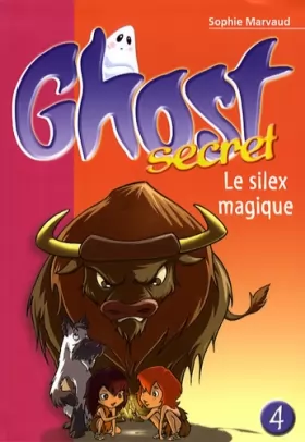 Couverture du produit · Ghost Secret, Tome 4 : Le silex magique
