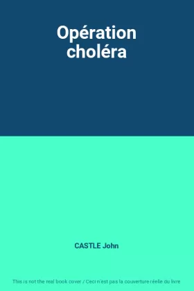 Couverture du produit · Opération choléra