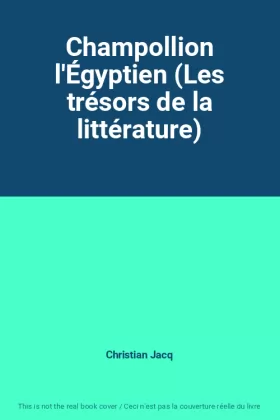 Couverture du produit · Champollion l'Égyptien (Les trésors de la littérature)