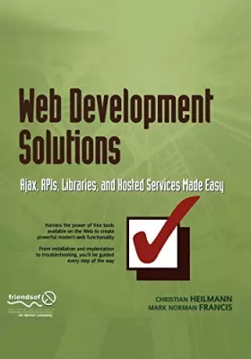 Couverture du produit · Web Development Solutions: Ajax, Apis, Libraries, and Hosted Services Made Easy