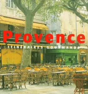 Couverture du produit · Provence : Itinéraires gourmands