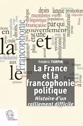 Couverture du produit · La France et la francophonie politique: Histoire d'un ralliement difficile
