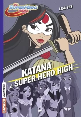 Couverture du produit · DC Super Hero Girls, Tome 04: Katana