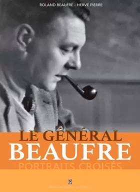 Couverture du produit · Le Général Beaufre, Portraits Croisés