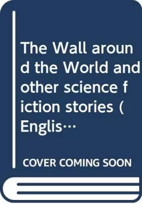 Couverture du produit · The Wall around the World and other science fiction stories