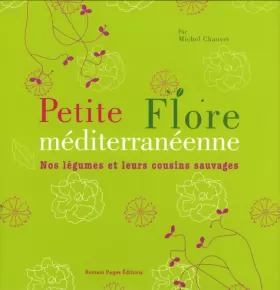 Couverture du produit · Petite Flore méditerranéenne : Nos légumes et leurs cousins sauvages