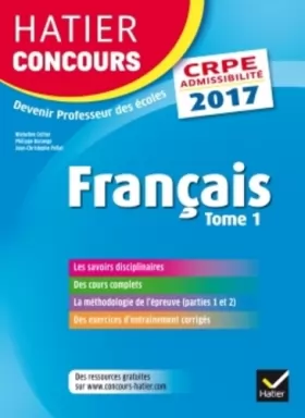 Couverture du produit · Hatier Concours CRPE 2017 - Français Tome 1 - Epreuve écrite d'admissibilité