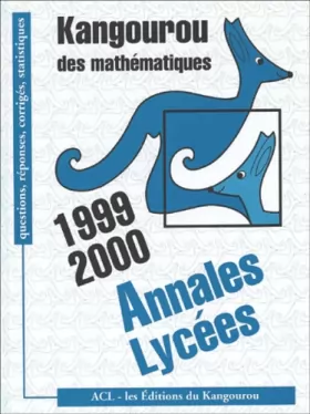 Couverture du produit · Kangourou des mathématiques.: Annales Lycées 1999 et 2000