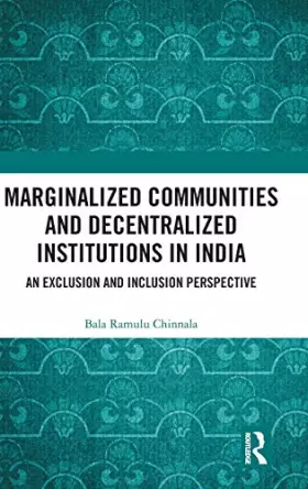 Couverture du produit · Marginalized Communities and Decentralized Institutions in India: An Exclusion and Inclusion Perspective