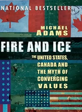 Couverture du produit · Fire and Ice: The United States Canada And The Myth Of Converging Values
