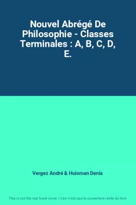 Couverture du produit · Nouvel Abrégé De Philosophie - Classes Terminales : A, B, C, D, E.