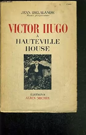 Couverture du produit · VICTOR HUGO A HAUTEVILLE HOUSE