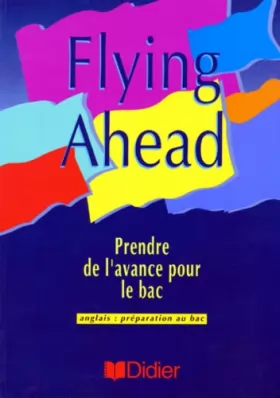 Couverture du produit · Flying Ahead. Workbook, préparation au bac