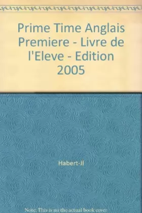 Couverture du produit · Prime time anglais premiere - livre de l'eleve - édition 2005