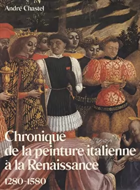 Couverture du produit · Chronique de la peinture italienne à la Renaissance : 1280-1580