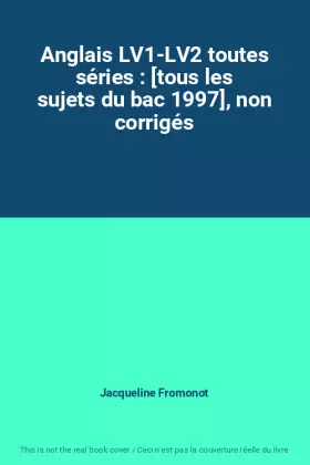 Couverture du produit · Anglais LV1-LV2 toutes séries : [tous les sujets du bac 1997], non corrigés