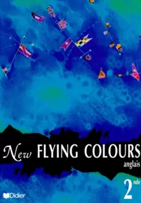 Couverture du produit · New Flying Colours, classe de seconde, LV1, LV2. Manuel