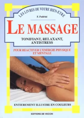 Couverture du produit · Le massage tonifiant, relaxant, antistress