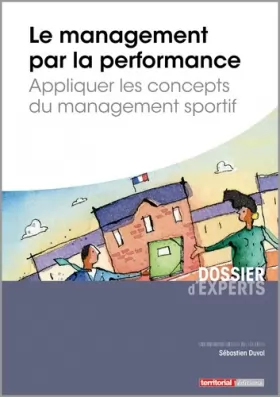Couverture du produit · Le management par la performance - Appliquer les concepts du management sportif