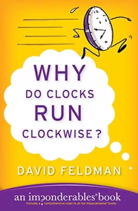 Couverture du produit · Why Do Clocks Run Clockwise?: An Imponderables Book