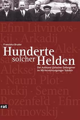 Couverture du produit · »Hunderte solcher Helden«: Der Aufstand jüdischer Gefangener im NS-Vernichtungslager Sobibór