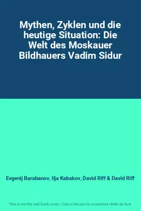 Couverture du produit · Mythen, Zyklen und die heutige Situation: Die Welt des Moskauer Bildhauers Vadim Sidur